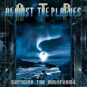 Against The Plagues - Decoding The Mainframe Cd