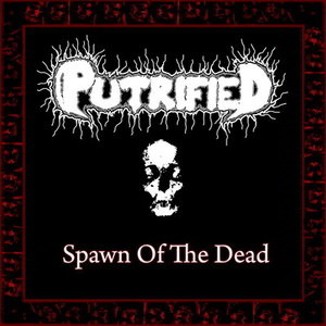 Putrified - Spawn Of The Dead Cd